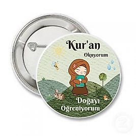 Rozet "Kuran Okuyorum Doğayı Öğreniyorum"  Baskılı