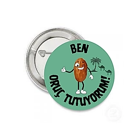 Rozet "Ben Oruç Tutuyorum"  Baskılı